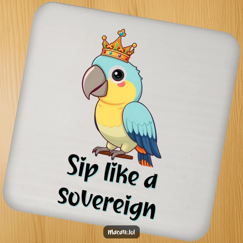 Funny Macaw Coaster: A proud macaw bird balances a tiny, ornate crown on its head, protecting surfaces with royal humor.