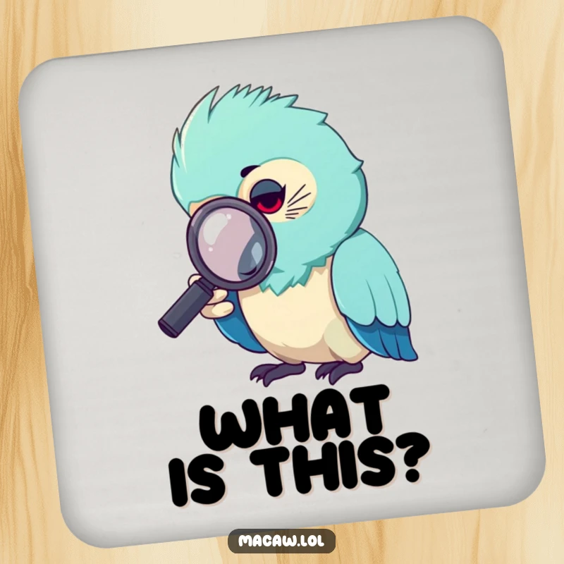 Funny macaw coaster, a curious macaw bird looking through a magnifying glass at a drink ring.