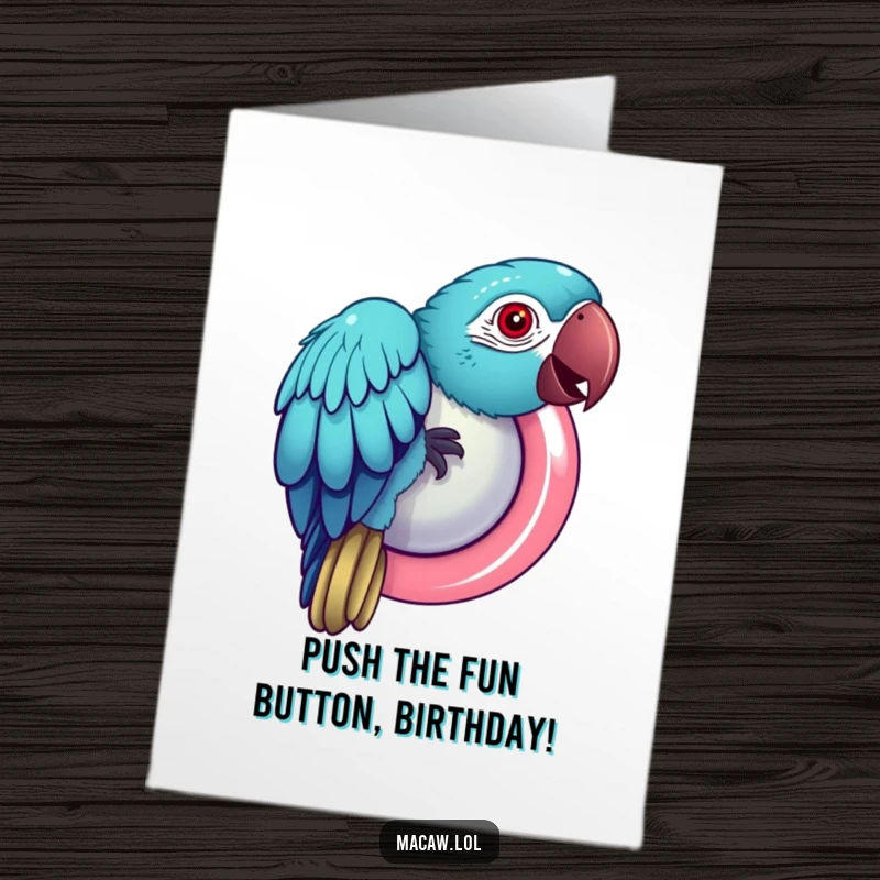 Funny Free Printable Birthday Card: Macaw bird playfully pecks at a giant shiny button, curious and excited for a birthday.